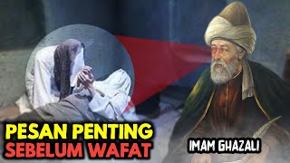 Download lagu Pesan Penting Imam Ghazali Sebelum Wafat. simak baik-baik mp3