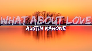 Austin Mahone - What About Love (Lyrics) - Full Audio, 4k Video