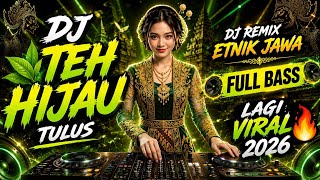 Download lagu 🎧 DJ TEH HIJAU – TULUS | DJ REMIX ETNIK JAWA FULL BASS • VIRAL 2026 🔥 mp3