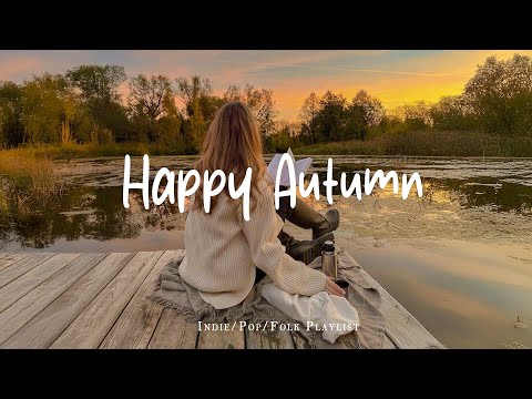 Happy Autumn 🍂 Morning Playlist for a Autumn Mood | Best Indie/Pop/Folk/Acoustic Playlist