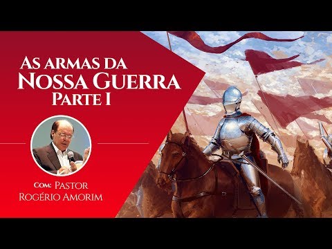 As armas da nossa guerra I | Pastor Rogério Amorim