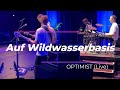 Auf Wildwasserbasis - Optimist (Live)