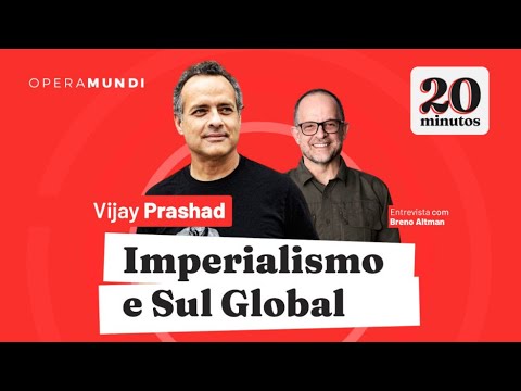 Vijay Prashad -  Análise Crítica de Um Mundo em Guerra - Programa 20 Minutos
