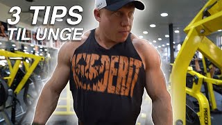 TRÆNING, FESTER, DATING OG DAMER 😍 3 TING JEG VILLE ØNSKE JEG VIDSTE DA JEG VAR 18!