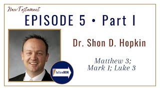 Matt 3; Mark 1; Luke 3 Part 1 • Dr. Shon Hopkin • Jan. 23 - Jan. 29 • Come Follow Me