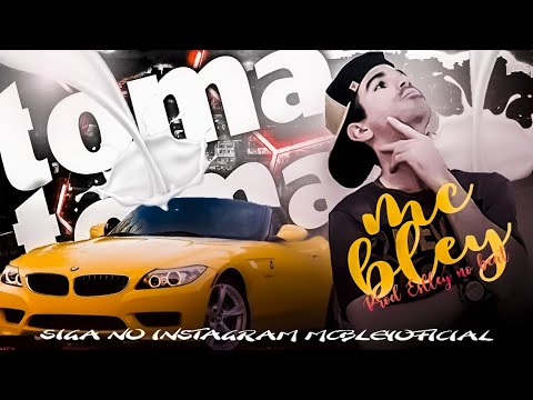 MC BLEY - TOMA TOMA (Prod. ESLLEY NO BEAT)