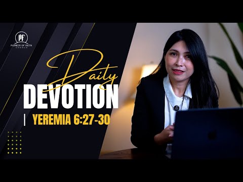 PF DAILY DEVOTION - Yeremia 6:27-30