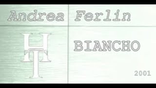 Dj Andrea Ferlin - Biancho - 2001