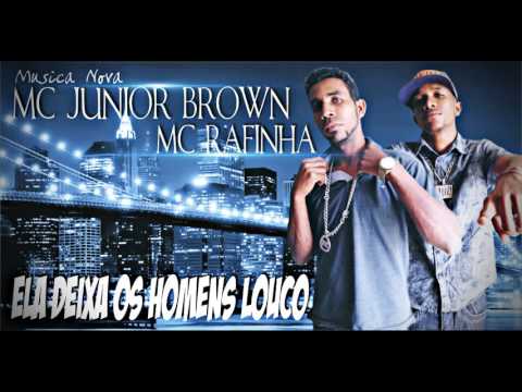 Mc Junior Brown E Mc Rafinha - Elas Deixa Os Homens Louco
