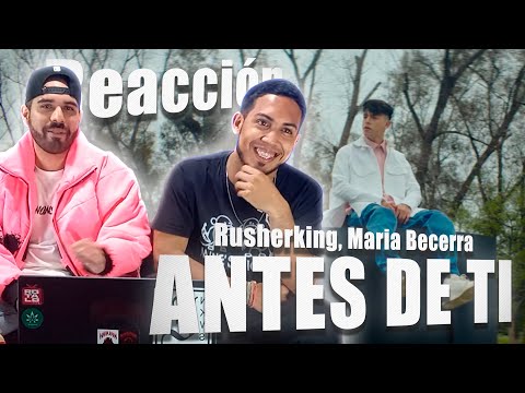 Rusherking, Maria Becerra - ANTES DE TI | REACCIÓN