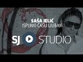 Saša Jelić I SJ Studio Ispijmo čašu Ljubavi Prva Verzija 2017