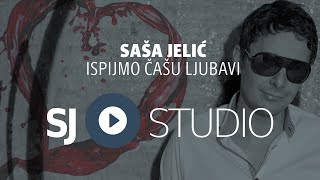 ® Saša Jelić i SJ studio - Ispijmo čašu ljubavi (prva verzija) © 2017