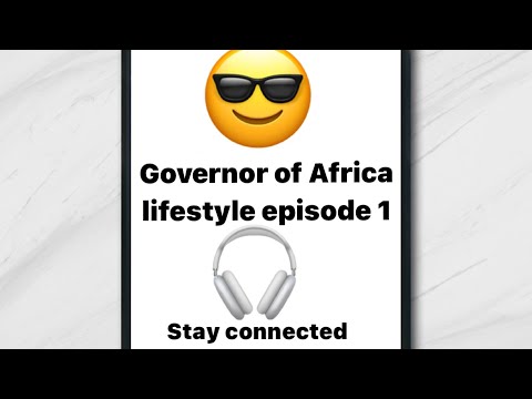Governor of Africa lifestyle episode 1