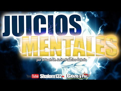 🔴Shalom132: MENTAL JUDGMENTS ARE OF GREAT IMPORTANCE! by Roeh Dr. Javier Palacios Celorio