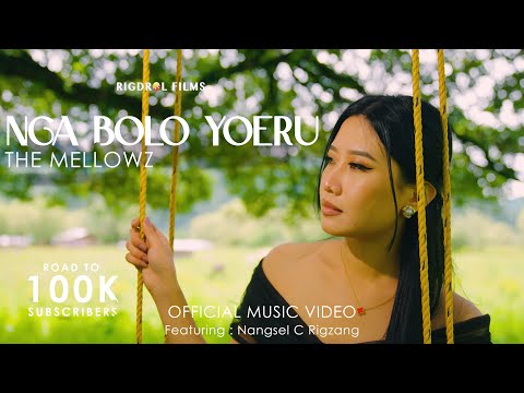 Nga Bolo Yoeru by Mellowz @nimakelzang || Official Music Video
