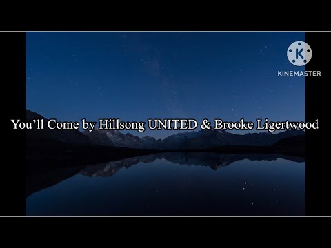 You’ll Come by Hillsong UNITED & Brooke Ligertwood (lyrics)