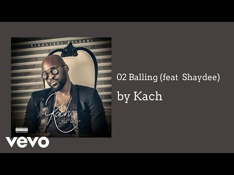 Kach - Balling (AUDIO) ft. Shaydee