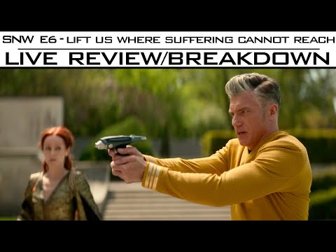 ST: SNW S1E6 "Lift Us Where Suffering Cannot Reach" - LIVE Review and Breakdown