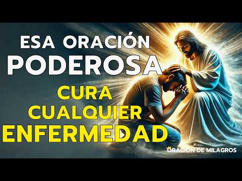 ESA ORACIÓN PODEROSA CURA CUALQUIER ENFERMEDAD | SI ESTÁS ENFERMO, ESCÚCHALA CON MUCHA FE