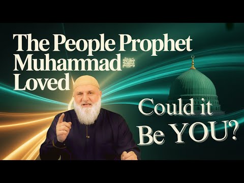 The Hadith About a People the Prophet ﷺ Loved — Could It Be You? | Ustadh Mohamad Baajour