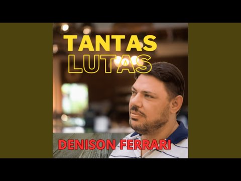 Tantas Lutas - Denison Ferrari