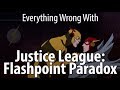 Everything Wrong With Justice League Flashpoint Paradox
