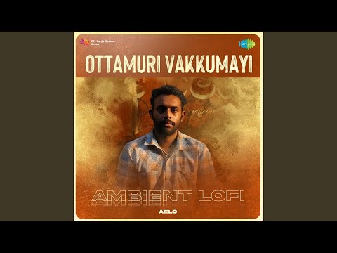 Ottamuri Vakkumayi - Ambient Lofi