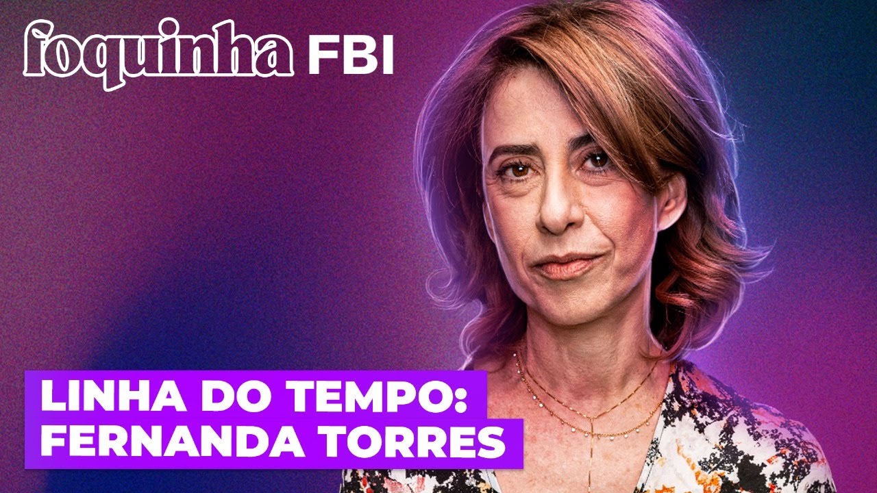 A VIDA E CARREIRA DE FERNANDA TORRES | Foquinha FBI