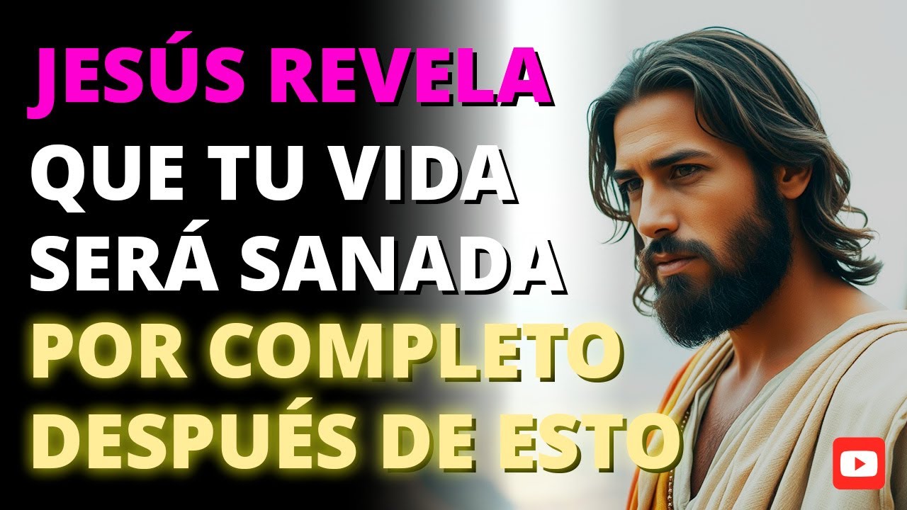 🔥 JESÚS REVELA QUE TU VIDA SERÁ SANADA POR COMPLETO DESPUÉS DE ESTO ✨🙌 | Mira hasta el final