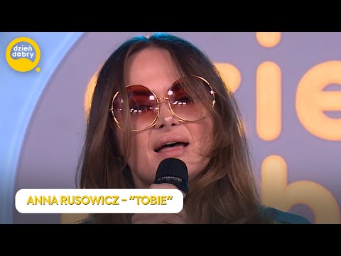 ANNA RUSOWICZ - TOBIE | Dzień Dobry TVN