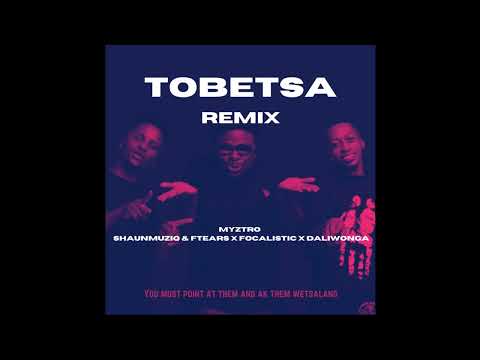 Myztro - Tobetsa Remix ft Daliwonga, Focalistic, Shaunmusiq (Chomie Ke Changitse)  audio