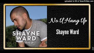 No U Hang Up - Shayne Ward