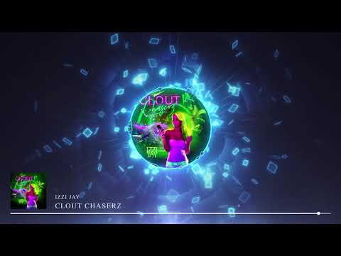 Izzi Jay - Clout Chaserz (Official Audio)