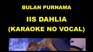 Download lagu BULAN PURNAMA - IIS DAHLIA (KARAOKE NO VOCAL) mp3