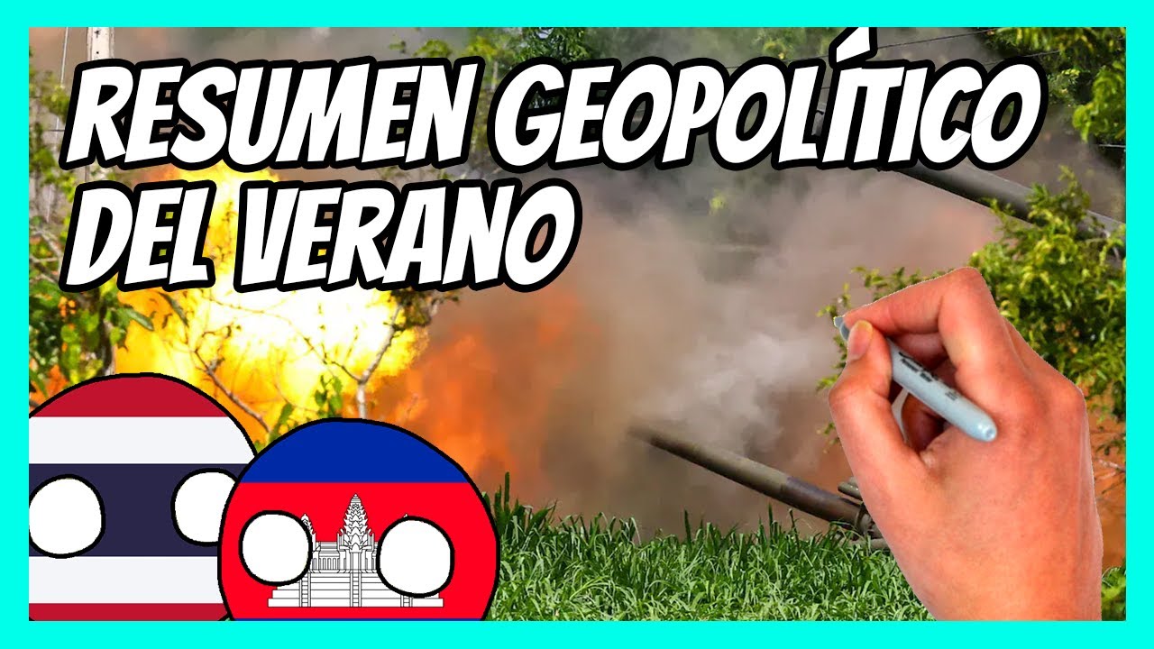 ✅Resumen GEOPOLÍTICO del VERANO | Conflicto entre Tailandia y Camboya, reunión en Alaska y más