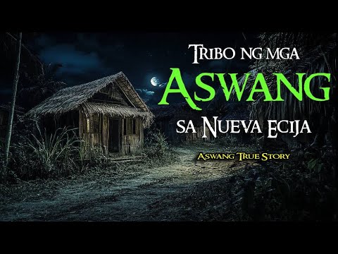 TRIBO NG MGA ASWANG SA NUEVA ECIJA | Tagalog Horror Stories | Kwentong Aswang True Stories