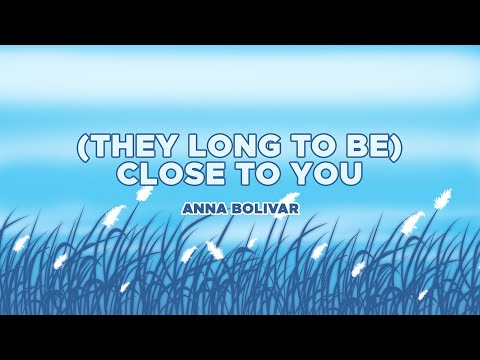 Anna Bolivar - They Long To Be (Close To You) (Official Audio)
