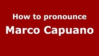 How to pronounce Marco Capuano