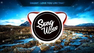 Dagny - Love You Like That