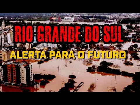 RIO GRANDE DO SUL [ ALERTA PARA O FUTURO]