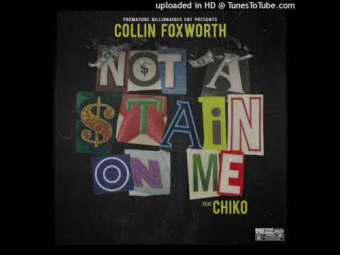 Collin Foxworth - Not a stain on me (feat. Chiko) [Official Audio]