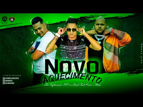 LEO IMPLACÁVEL, MK NO BEAT FEAT. KEVIN O CHRIS - NOVO AQUECIMENTO