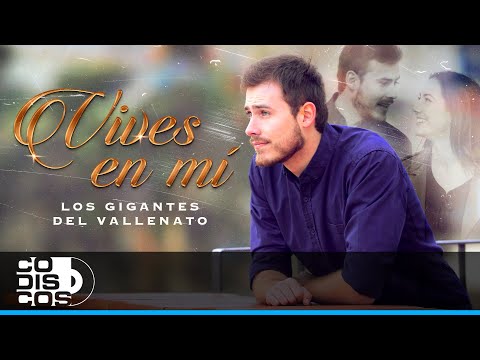 Vives En Mí, Los Gigantes Del Vallenato - Video