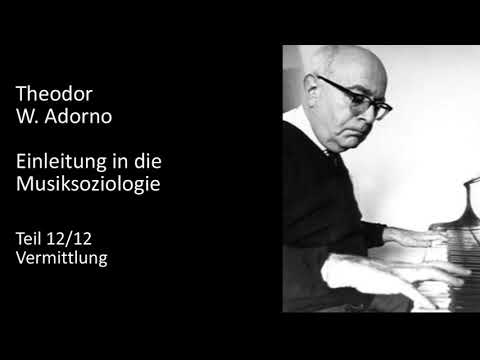Theodor W. ADORNO Einleitung in die Musiksoziologie 12/12 Vermittlung