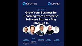 WBSP768: Grow Your Business by Learning from Enterprise Software Stories - May 2025, Ep 15, an Ob...