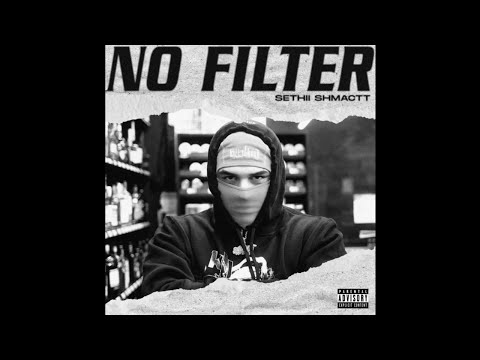 Sethii Shmactt - No Filter (prod By Marvinbeats & Swoopee)