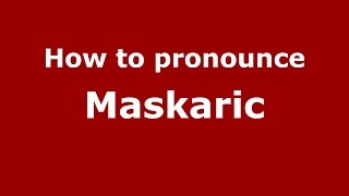 How to pronounce Maskaric