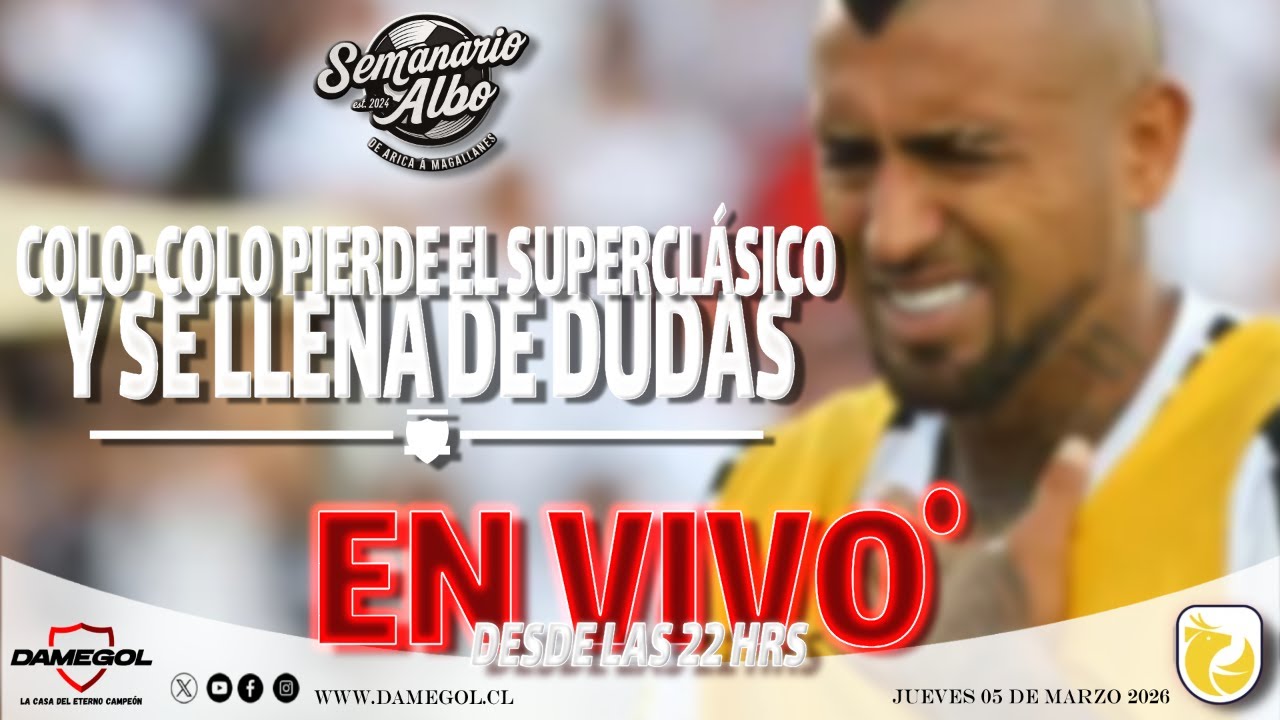 🔴[[VIVO]] SEMANARIO ALBO | COLO-COLO PIERDE Y SE LLENA DE DUDAS | EDICIÓN 05-03-2026
