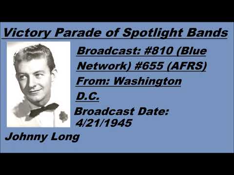 Victory Parade of Spotlight Bands #810 - Johnny Long - 4/21/1945
