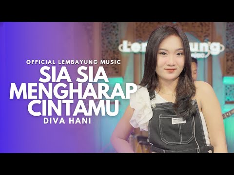 Diva Hani - Sia Sia Mengharap Cintamu ( Official Live Lembayung Music )